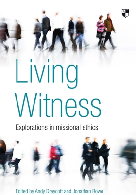 Living Witness: Explorations in Missional Ethics 1844745759 Book Cover