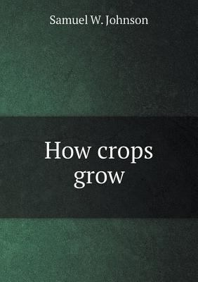 How crops grow 5518574681 Book Cover