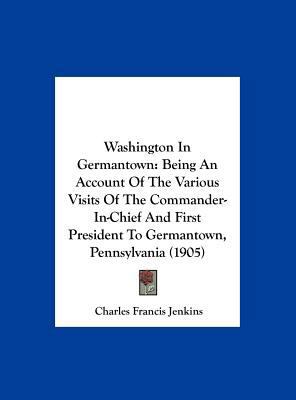 Washington in Germantown: Being an Account of t... 1161971815 Book Cover