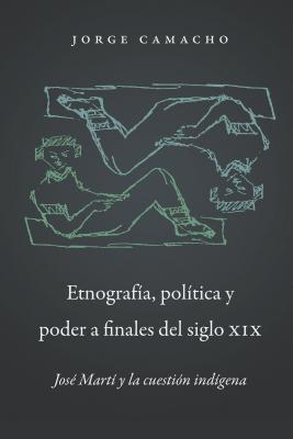 Etnografía, Política Y Poder a Finales del Sigl... [Spanish] 1469610000 Book Cover