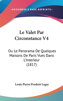 Le Valet Par Circonstance V4: Ou Le Panorama De... [French] 1120556104 Book Cover