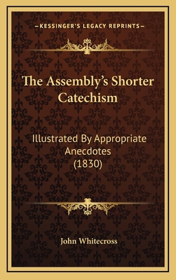 The Assembly's Shorter Catechism: Illustrated B... 1167079299 Book Cover