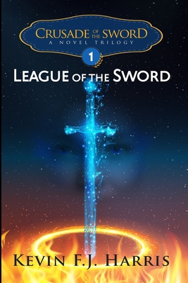 Crusade of the Sword: League of the Sword 1716140714 Book Cover