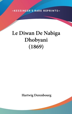 Le Diwan de Nabiga Dhobyani (1869) [French] 1160606714 Book Cover