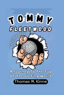 Tommy Fleetwood Biography: A Journey To The Top...            Book Cover