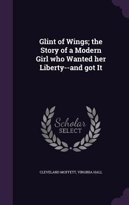 Glint of Wings; the Story of a Modern Girl who ... 1355968992 Book Cover