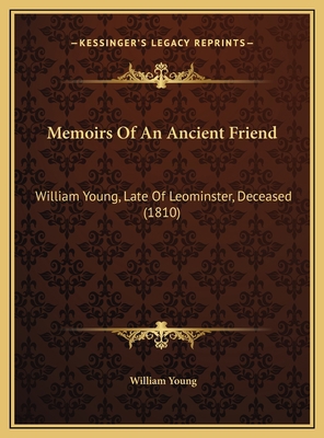 Memoirs Of An Ancient Friend: William Young, La... 1169425097 Book Cover