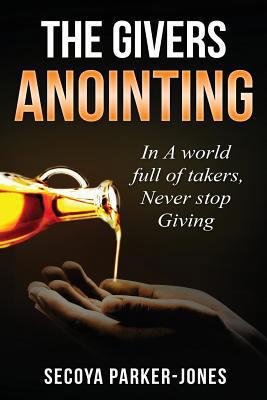 The Givers Anointing: In a World full of Takers... 1983579858 Book Cover