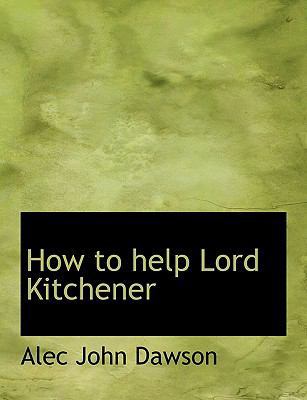 How to Help Lord Kitchener 1115200828 Book Cover