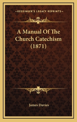 A Manual Of The Church Catechism (1871) 1169056598 Book Cover