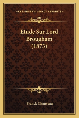 Etude Sur Lord Brougham (1873) [French] 1166704793 Book Cover