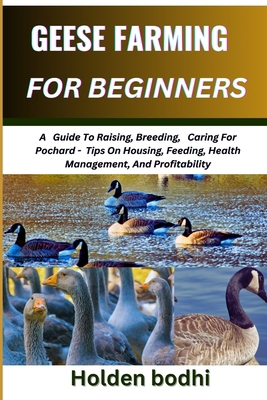 Geese Farming for Beginner: A Guide To Raising,... B0DNNJPKG5 Book Cover