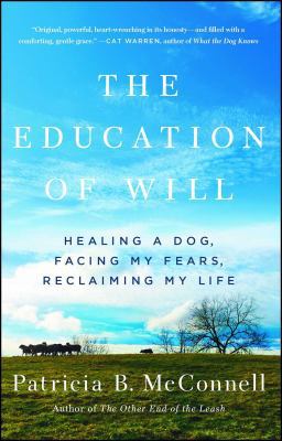 The Education of Will: Healing a Dog, Facing My... 1501150170 Book Cover