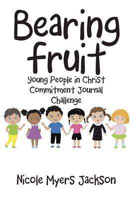 Bearing Fruit: Young People in Christ Commitmen... 1973663066 Book Cover