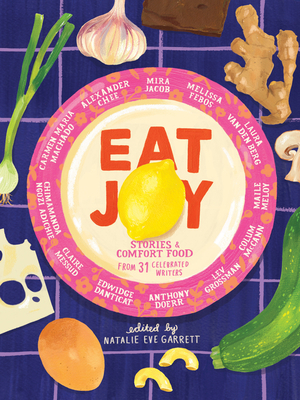Eat Joy: Stories & Comfort Food from 31 Celebra... 1936787792 Book Cover