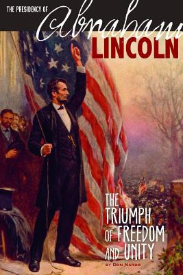 The Presidency of Abraham Lincoln: The Triumph ... 0756549264 Book Cover