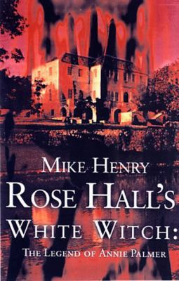 Rose Hall's White Witch: The Legend of Annie Pa... 9768184809 Book Cover