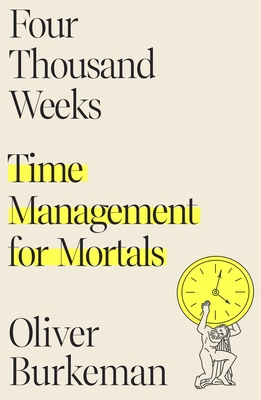 Four Thousand Weeks: Time Management for Mortals 0374159122 Book Cover