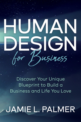 Human Design for Business: Discover Your Unique... 1636981682 Book Cover