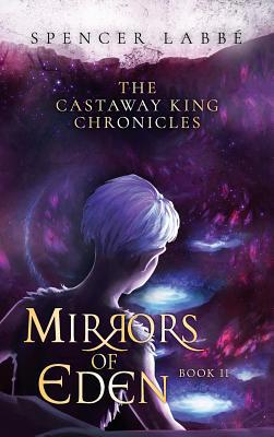 The Castaway King Chronicles: Mirrors of Eden 1948208083 Book Cover