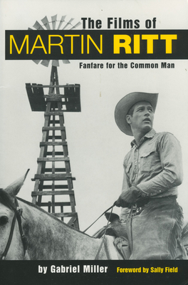 The Films of Martin Ritt: Fanfare for the Commo... 1578062772 Book Cover