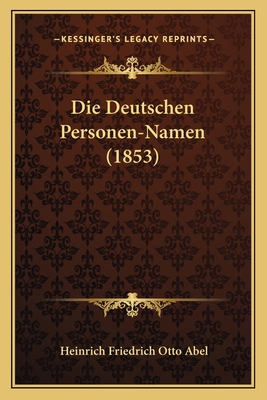 Die Deutschen Personen-Namen (1853) [German] 1168322596 Book Cover