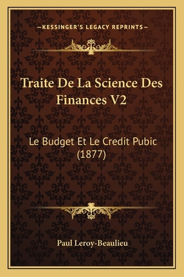 Traite De La Science Des Finances V2: Le Budget... [French] 1167719638 Book Cover