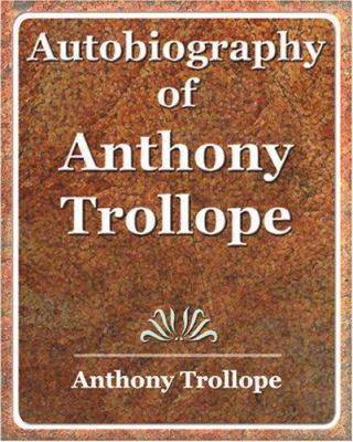 Autobiography of Anthony Trollope 1594623198 Book Cover