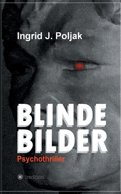 Blinde Bilder: Psychothriller [German] 3347260317 Book Cover