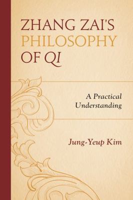Zhang Zai's Philosophy of Qi: A Practical Under... 0739192361 Book Cover