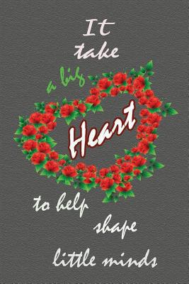 Gift for Teacher: It Takes a Big Heart - Apprec... 1093222751 Book Cover