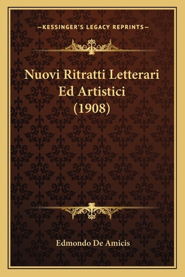 Nuovi Ritratti Letterari Ed Artistici (1908) [Italian] 1167600940 Book Cover