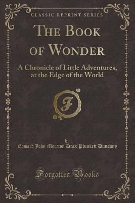 The Book of Wonder: A Chronicle of Little Adven... 1330936442 Book Cover