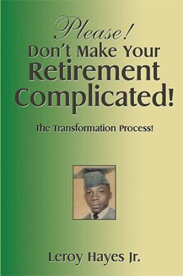 Please! Don'T Make Your Retirement Complicated!... 1514422670 Book Cover