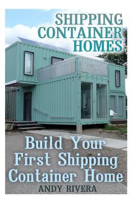 Shipping Container Homes: Build Your First Ship... 1977607993 Book Cover