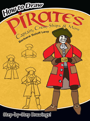 How to Draw Pirates: Captain, Crew, Ships & Mor... 0486465489 Book Cover
