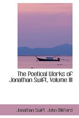 The Poetical Works of Jonathan Swift, Volume III 0554412403 Book Cover