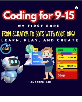 Coding for 9-15 My First Code - Teens: From Scr... B0DK6FH7DT Book Cover