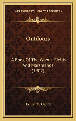 Outdoors: A Book of the Woods, Fields and Marsh... 1164317431 Book Cover