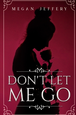 Don't Let Me Go: a Lesbian Romance 1796968889 Book Cover