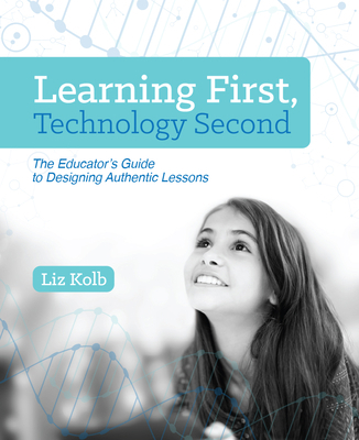Learning First, Technology Second: The Educator... 1564843890 Book Cover
