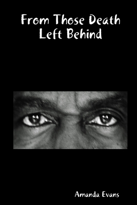 From Those Death Left Behind 1411650336 Book Cover