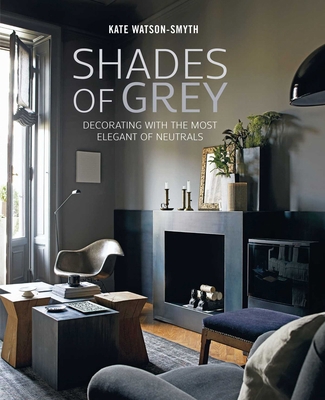 Shades of Grey: Decorating with the Most Elegan... 178879124X Book Cover