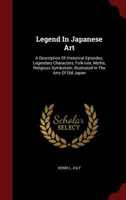 Legend In Japanese Art: A Description Of Histor... 129851178X Book Cover