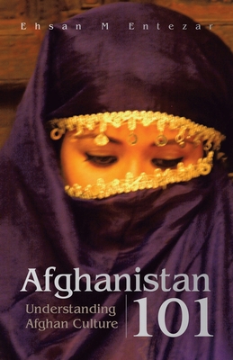 Afghanistan 101: Understanding Afghan Culture 1425792820 Book Cover