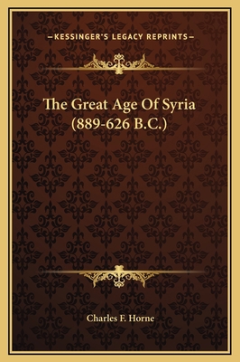 The Great Age Of Syria (889-626 B.C.) 1169234151 Book Cover