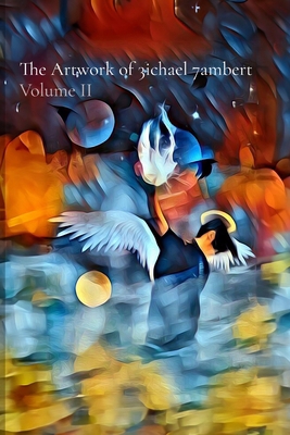 The Artwork of 3ichael 7ambert: Volume II B0DFB8KZBH Book Cover