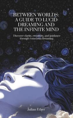 Between Worlds: A Guide to Lucid Dreaming and t... B0G2SSLQQV Book Cover