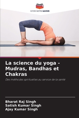 La science du yoga - Mudras, Bandhas et Chakras [French] 6207665112 Book Cover