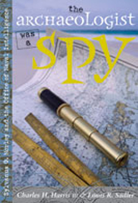 The Archaeologist Was a Spy: Sylvanus G. Morley... 0826329381 Book Cover